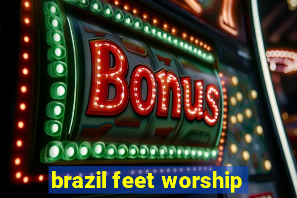 brazil feet worship